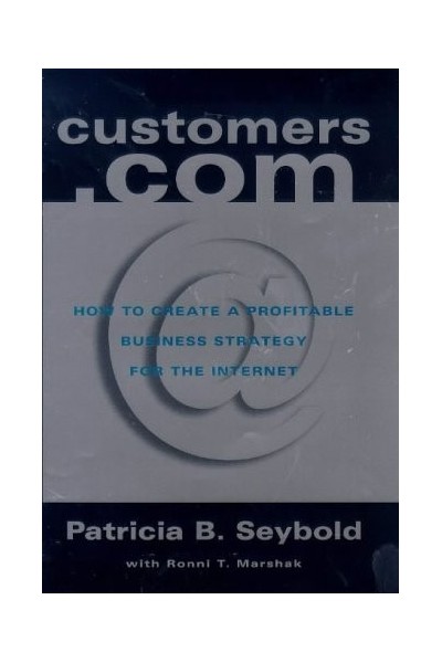 Customers.Com: Create A Profitable Business Strategy For The Internet (Century Business)